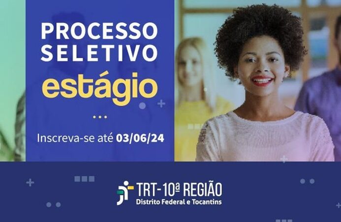 TRT-10 abre 237 vagas para estagiários do Distrito Federal e Tocantins